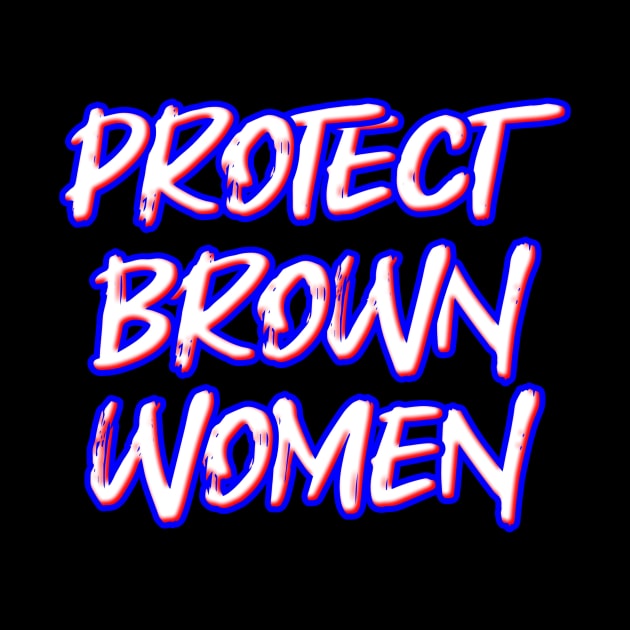 Protect Brown Women by Fly Beyond