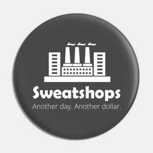 Sweatshops. Another Day. Another Dollar. Pin