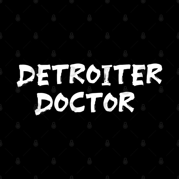 Detroiter Doctor for doctors of Detroit by Spaceboyishere