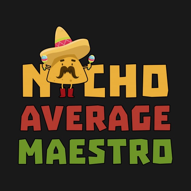 Funny Nacho Average Maestro Cinco De Mayo Mexican Teacher by andreperez87