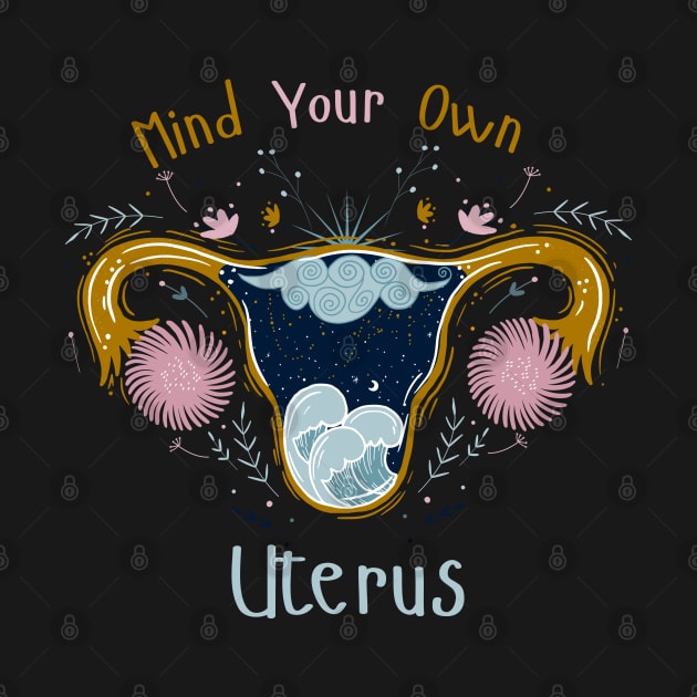 Mind Your Own Uterus by Myartstor 