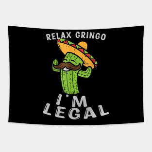 Relax Gringo Im Legal Cinco De Mayo Mexican Immigrant Tapestry