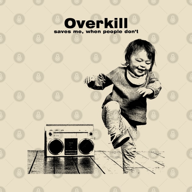 Overkill Saves Me by Amor13Fati