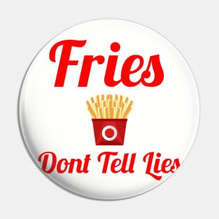 Fries Dont Tell Lies Pin