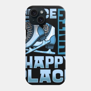 The Ice Rink Is My Happy Place - Figure Skating Gift Phone Case