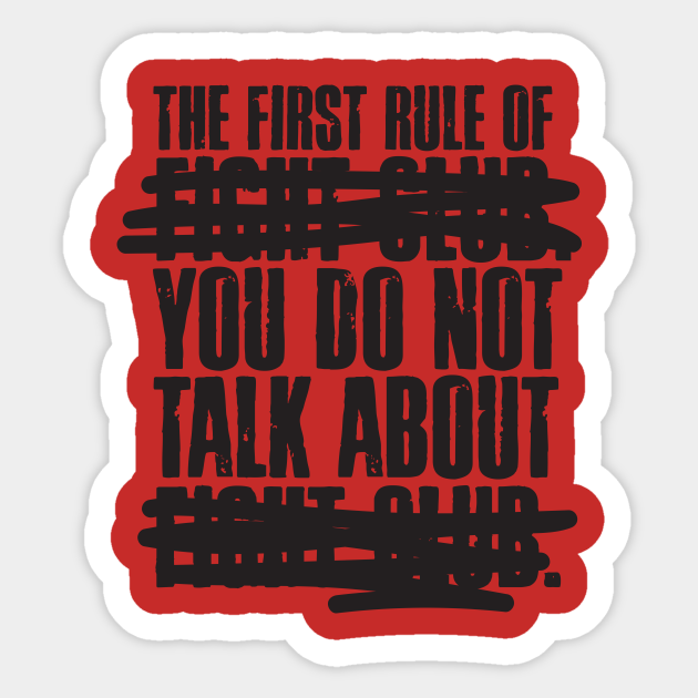The First Rule of Fight Club - Fight Club - Sticker | TeePublic