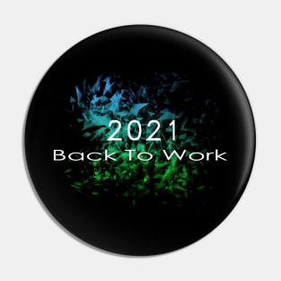 07 - 2021 Back To Work Pin