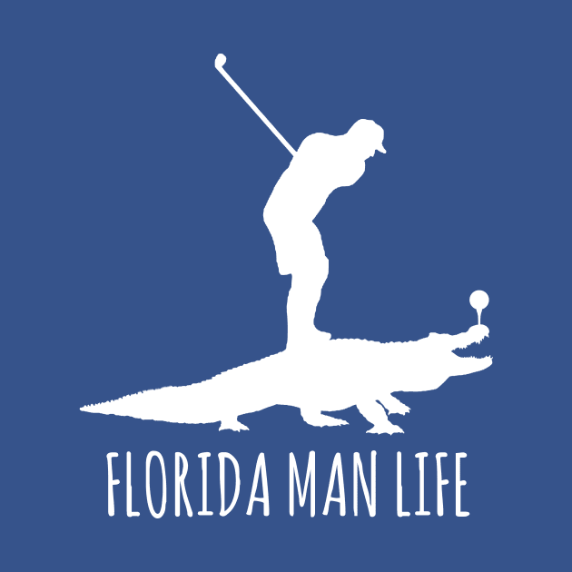 Florida Man Life - Gator Golfing by ThisIsFloriduhMan