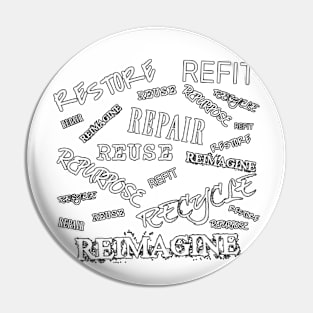 Restore Refit Reuse Repair Repurpose Recycle Reimagine Outlined in Black on Back and Salvaging Life Logo on Front Pin