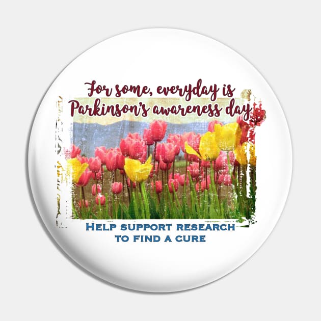 For Some, Everyday is PD Awareness Day Pin by YOPD Artist