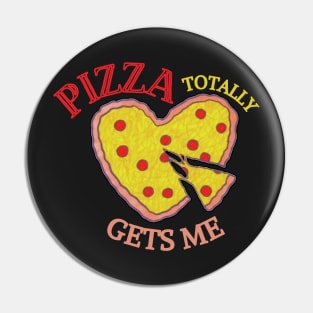 Pizza Totally Gets Me! Pin