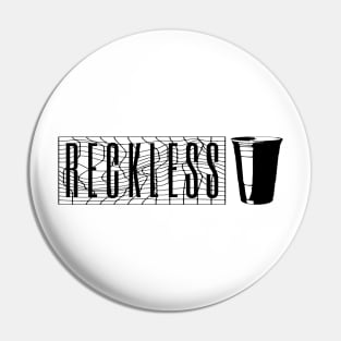 RECKLESS Pin