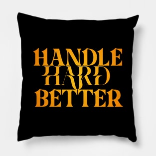 Handle hard better Pillow