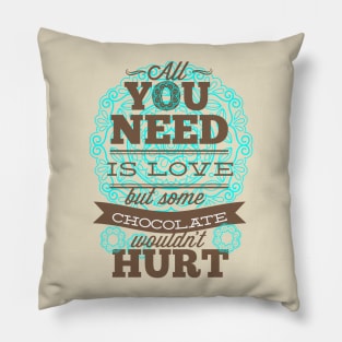 All You Need Is Love And Chocolate Pillow