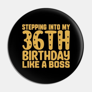 Stepping Into My 36th Birthday Like A Boss Pin