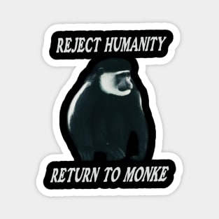 Reject Humanity Return To Monkey Meme Magnet