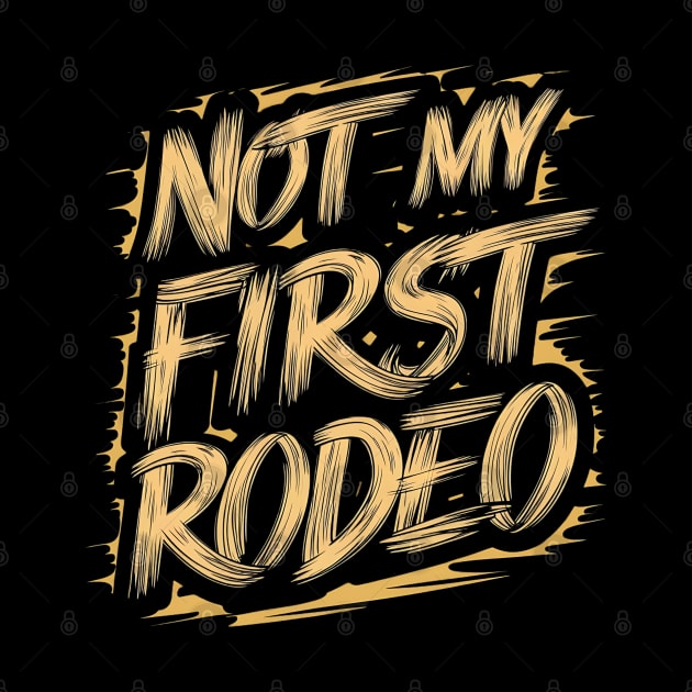Not My First Rodeo by Abdulkakl