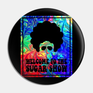Welcome to the Sugar Show Pin