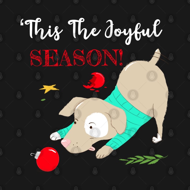 Tis The Joyful Season Christmas Holiday Cheer by Funkrafstik