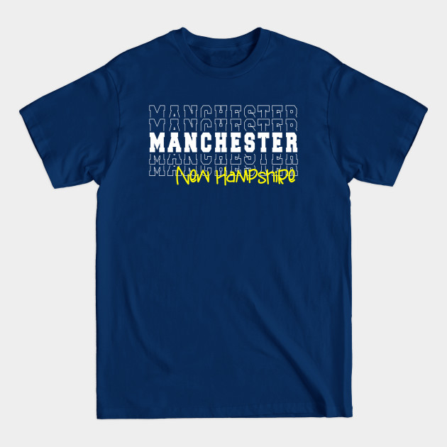 Disover Manchester city New Hampshire Manchester NH - Manchester New Hampshire - T-Shirt