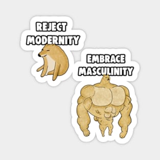 Reject Modernity Embrace Masculinity Meme Magnet