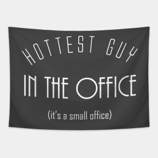 Hottest Guy In The Office - It's A Small Office Tapestry