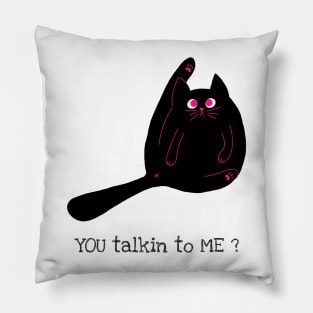 You talkin to me? Pillow