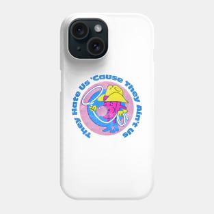 They Hate Us 'Cause They Ain't Us Phone Case