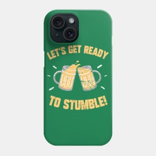 Let's Get Ready To Stumble! Funny St Patrick's Day Drinking Joke Phone Case