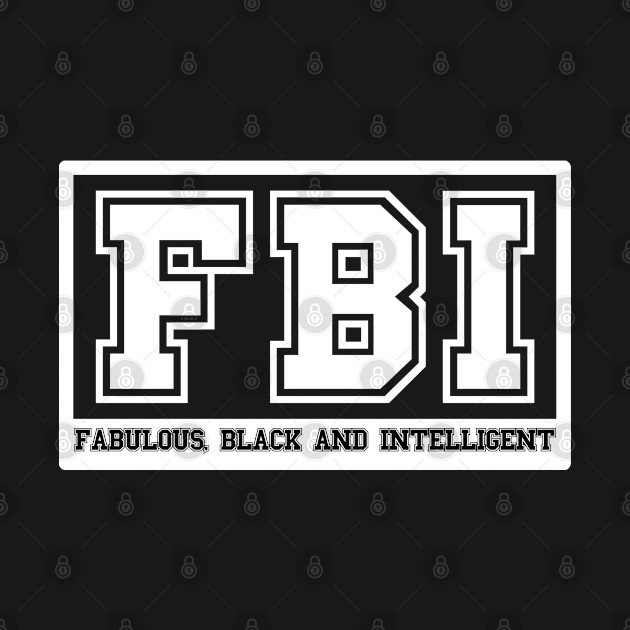 FBI Fabulous Black and Intelligent by Adisa_store