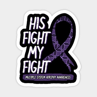 His Fight Is My Fight Multiple System Atrophy Msa Supporters Magnet