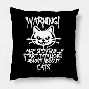 Warning: He may start talking about cats spontaneously Pillow