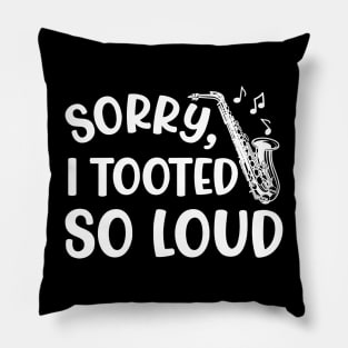 Sorry I Tooted So Loud Saxophone Marching Band Cute Funny Pillow