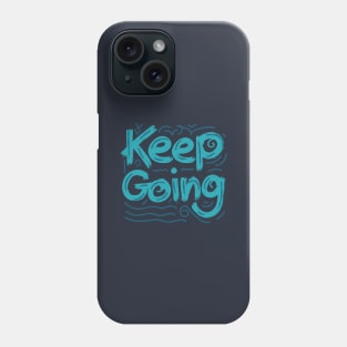 Keep Going grunge typography Phone Case