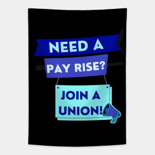 NEED A PAYRISE? JOIN A UNION Tapestry