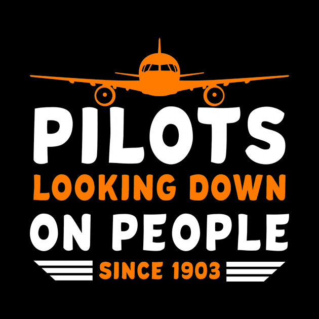 Pilots Looking Down On People Since 1903 by wbdesignz