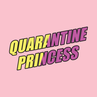 Quarantine Princess T-Shirt