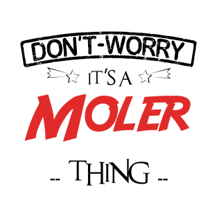 Don't Worry, It's A Moler Thing, Name , Birthday, given name T-Shirt