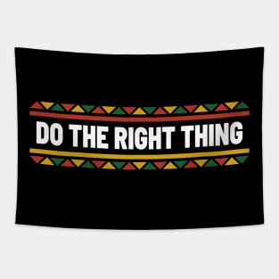 Do the right thing Tapestry