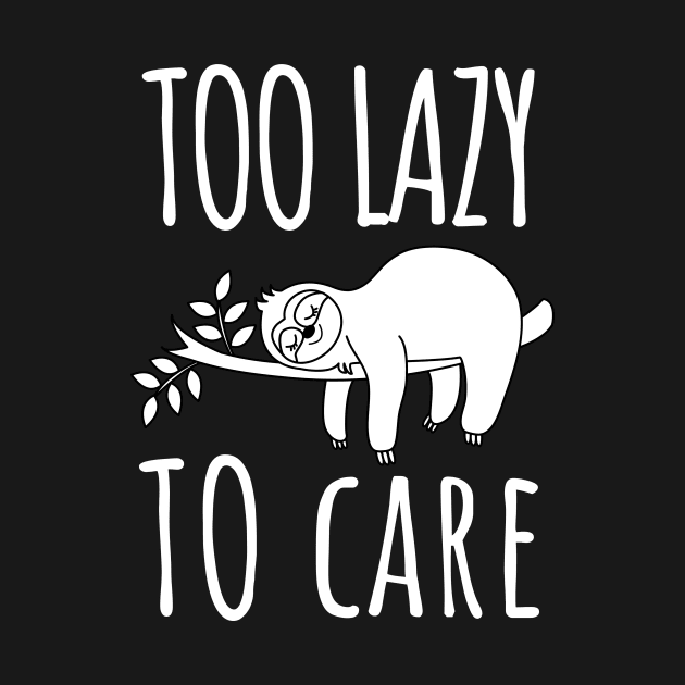 Too Lazy to Care: Embrace the Sloth Lifestyle! by Heroic Rizz