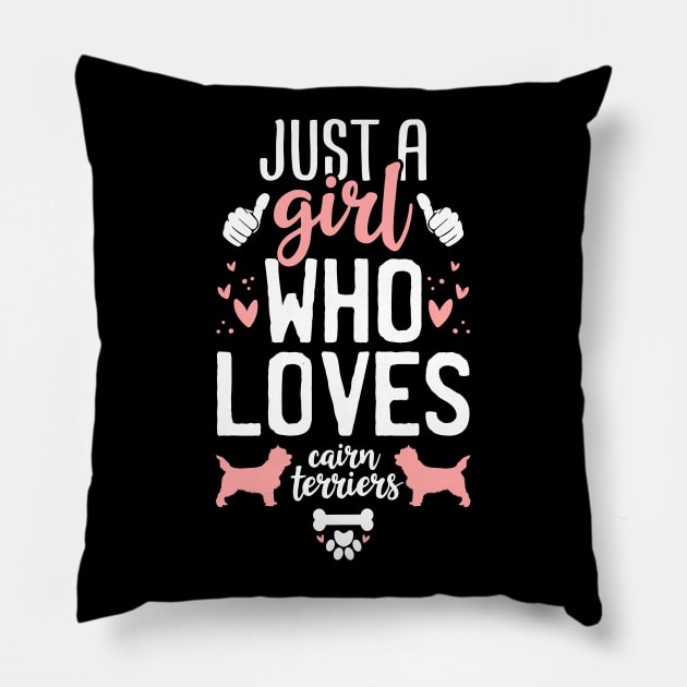 Just a Girl Who Loves Cairn Terriers Pillow by Tesszero