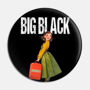 Big Black - Kerosene Pin