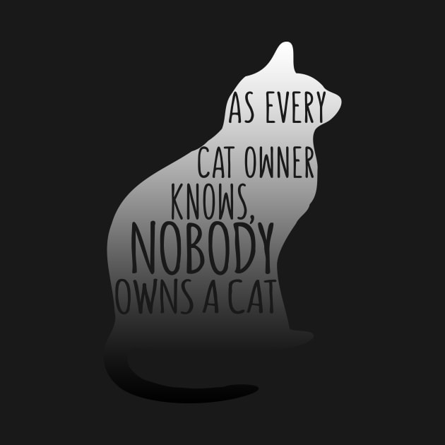 As Every Cat Owner Knows, Nobody Owns A Cat by VintageArtwork