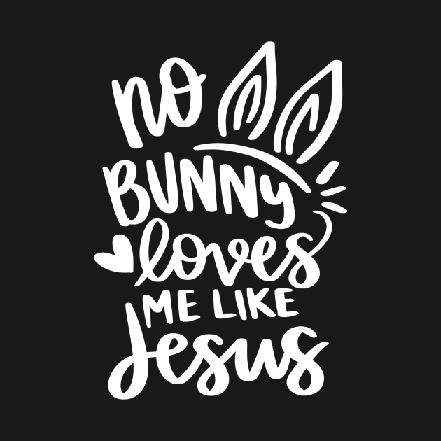 no bunny loves me like jesus by Horisondesignz