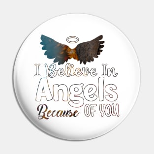 I Believe In Angels Because of you Pin