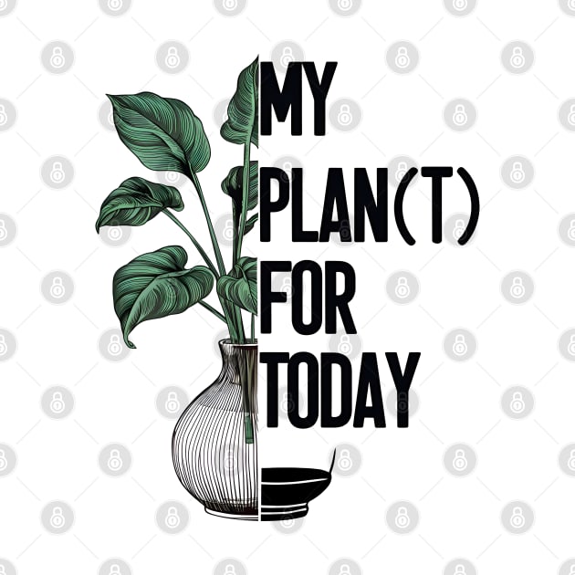 My Plan(t) for today - for hobby gardeners by BobaTeeStore