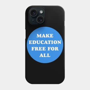 Make Education Free For All Phone Case