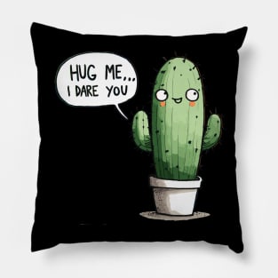 Hug me I dare you Cactus Pillow