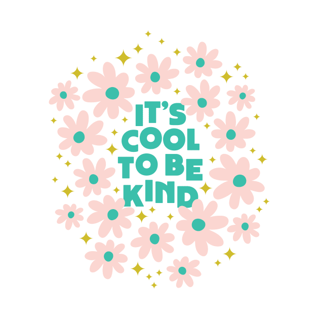 Cool to be Kind (pink flowers) by Elizabeth Olwen