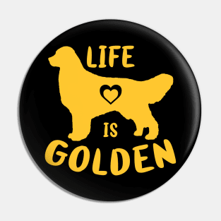 Life is Golden Retriever Funny Dog Mom Dad Owner Good Gift Pin